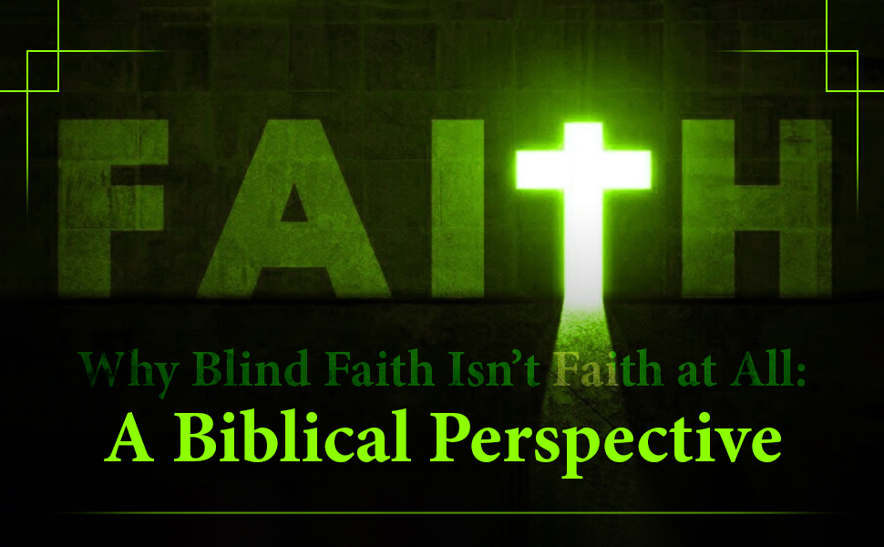 Blind faith vs conscious faith